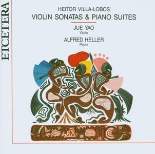 Heitor Villa Lobos: Violin Sonatas and Piano Suites